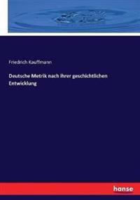 Deutsche Metrik nach ihrer geschichtlichen Entwicklung