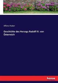 Geschichte des Herzogs Rudolf IV. von Österreich