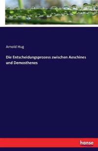 Die Entscheidungsprozess zwischen Aeschines und Demosthenes