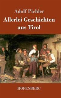 Allerlei Geschichten aus Tirol