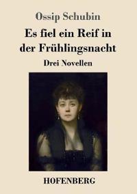 Es fiel ein Reif in der Frühlingsnacht