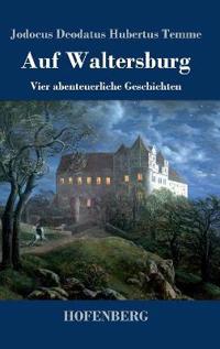Auf Waltersburg