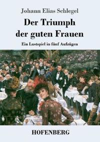 Der Triumph der guten Frauen