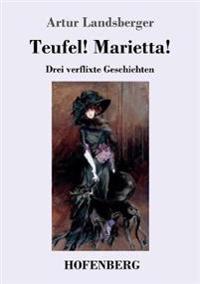 Teufel! Marietta!