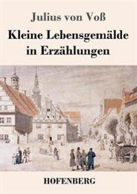 Kleine Lebensgemälde in Erzählungen