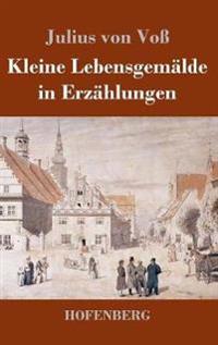 Kleine Lebensgemälde in Erzählungen