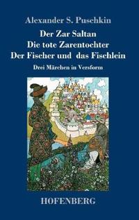 Der Zar Saltan / Die tote Zarentochter / Der Fischer und das Fischlein