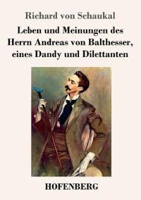 Bokomslag för "Leben und Meinungen des Herrn Andreas von Balthesser, eines Dandy und Dilettanten"