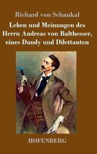 Bokomslag för "Leben und Meinungen des Herrn Andreas von Balthesser, eines Dandy und Dilettanten"
