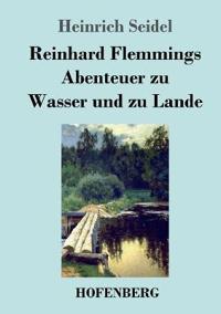 Bokomslag för "Reinhard Flemmings Abenteuer Zu Wasser Und Zu Lande"