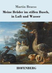 Bokomslag för "Meine Brüder im stillen Busch, in Luft und Wasser"