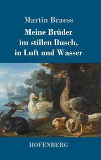 Bokomslag för "Meine Brüder im stillen Busch, in Luft und Wasser"