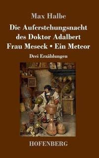 Die Auferstehungsnacht des Doktor Adalbert / Frau Meseck / Ein Meteor