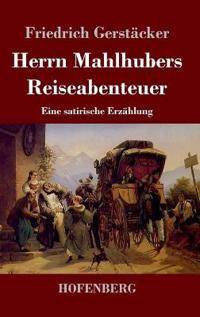 Herrn Mahlhubers Reiseabenteuer