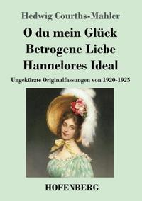 Bokomslag for "O du mein Glück / Betrogene Liebe / Hannelores Ideal"