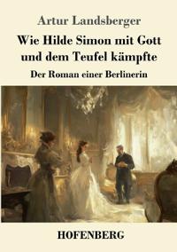 Wie Hilde Simon mit Gott und dem Teufel kämpfte