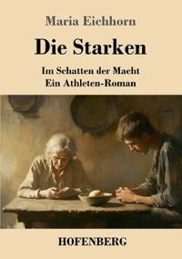 Kirjan kansi "Die Starken: Im Schatten der Macht - ein Athleten-Roman"