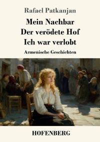 Bokomslag för "Mein Nachbar / Der verödete Hof / Ich war verlobt"
