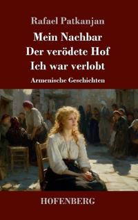 Mein Nachbar / Der verödete Hof / Ich war verlobt