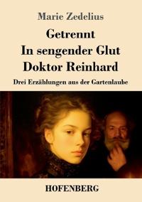 Getrennt / In sengender Glut / Doktor Reinhard