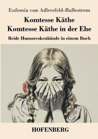 Komtesse Käthe / Komtesse Käthe in der Ehe