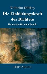 Die Einbildungskraft des Dichters