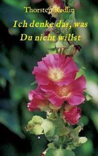 Ich denke das, was Du nicht willst