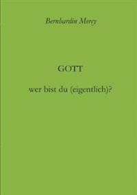 Gott - wer bist du (eigentlich)?