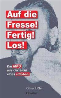 Auf die Fresse! Fertig! Los!