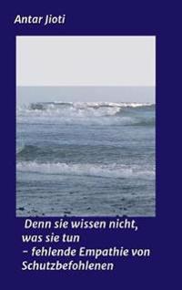Denn sie wissen nicht, was sie tun - fehlende Empathie von Schutzbefohlenen