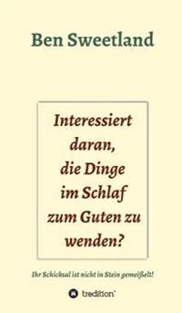 Interessiert daran, die Dinge im Schlaf zum Guten zu wenden?: Ihr Schicksal ist nicht in Stein gemeißelt