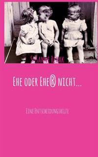 Ehe Oder Ehe(r) Nicht...