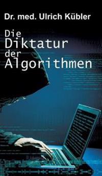 Die Diktatur der Algorithmen