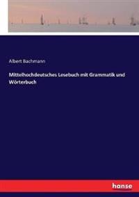 Mittelhochdeutsches Lesebuch mit Grammatik und Wörterbuch