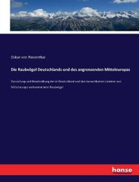 Die Raubvögel Deutschlands und des angrenzenden Mitteleuropas