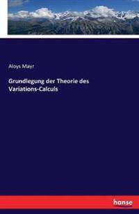 Grundlegung der Theorie des Variations-Calculs