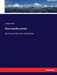 Flora fossilis arctica