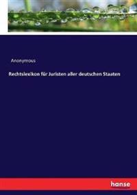 Rechtslexikon für Juristen aller deutschen Staaten
