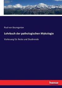 Lehrbuch der pathologischen Mykologie