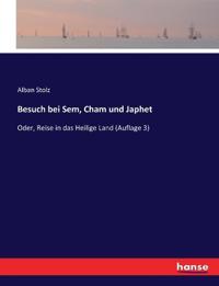 Besuch bei Sem, Cham und Japhet