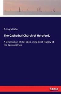 The Cathedral Church of Hereford,