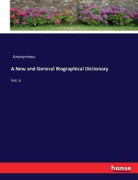 A New and General Biographical Dictionary
