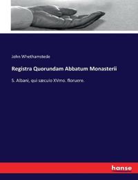 Registra Quorundam Abbatum Monasterii