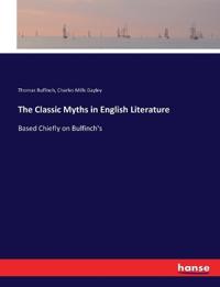 The Classic Myths in English Literature