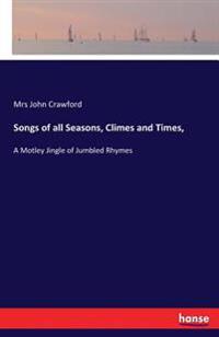 Songs of all Seasons, Climes and Times,