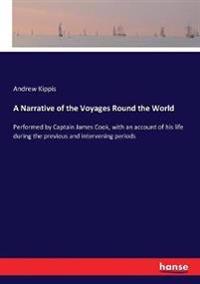 A Narrative of the Voyages Round the World