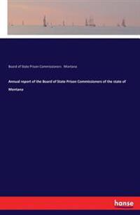 Annual report of the Board of State Prison Commissioners of the state of Montana