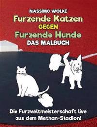 Furzende Katzen gegen furzende Hunde - Das Malbuch