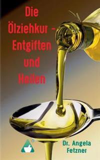 Die Ölziehkur - Entgiften und Heilen