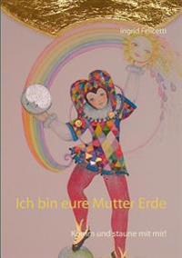 Ich bin eure Mutter Erde
